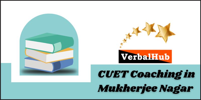 Cuet Coaching In Mukherjee Nagar | Verbalhub